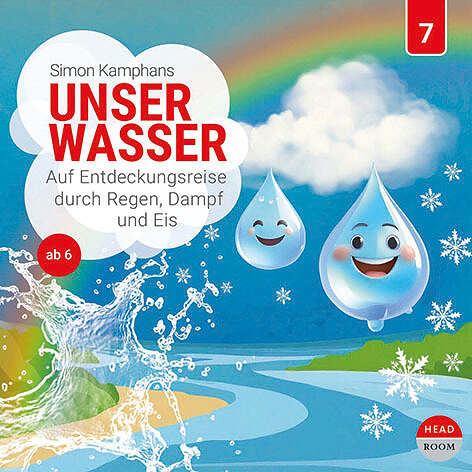 Unser Wasser  Auf Entdeckungsreise durch Regen, Dampf und Eis