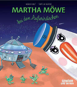 Martha Möwe bei den Außerirdischen von H. Volz & S. Mayer